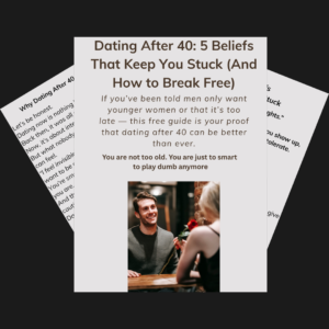 FREE guide- Dating after 40- 5 beliefs that keep you stuck (and how to break free)